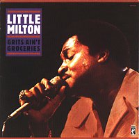 Little Milton – Grits Ain't Groceries