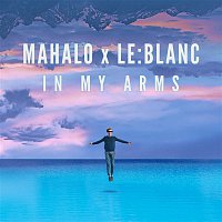 Mahalo & Le Blanc – In My Arms