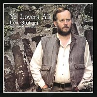 Len Graham – Ye Lovers All