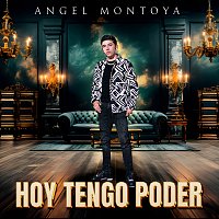 Angel Montoya – Hoy Tengo Poder