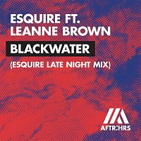 eSQUIRE – Blackwater (feat. Leanne Brown) [eSQUIRE Late Night Mix]