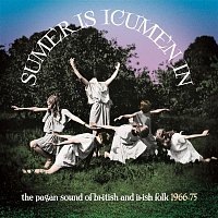 Various  Artists – Sumer Is Icumen In: The Pagan Sound Of British And Irish Folk 1966-75
