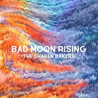The Shaken Bakers – Bad Moon Rising