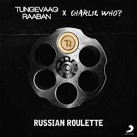 Tungevaag & Raaban & Charlie Who? – Russian Roulette