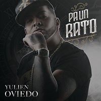 Yulien Oviedo – Pa Un Rato