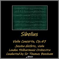 Jascha Heifetz, London Philharmonic Orchestra – Sibelius: Violin Concerto, OP.47