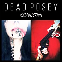 Dead Posey – Malfunction