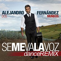 Alejandro Fernández – Se Me Va La Voz [Dance Remix]