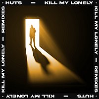 HUTS – Kill My Lonely [Remixes]