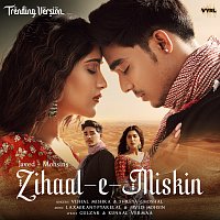 Javed-Mohsin, Vishal Mishra, Shreya Ghoshal – Zihaal e Miskin [Trending Version]