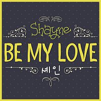 Shayne – Be My Love