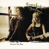 Somebody's Darling – Forever For Now