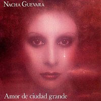 Nacha Guevara – Amor De Ciudad Grande