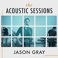 Jason Gray – The Acoustic Sessions