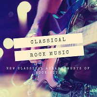 Max Arnald, Chris Mercer, Qualen Fitzgerald, Django Wallace, Andrew O'Hara – Classical Rock Music: New Classical Arrangements of Rock Hits