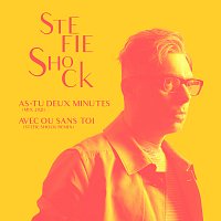 Stefie Shock – As-tu deux minutes / Avec ou sans toi [Remixes]