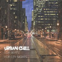 Late 80, Hattie Paradise, Foster Raiki, Atari Alan, Man Down Sun Down, March Baby – Urban Chill: Lofi Beats for City Nights