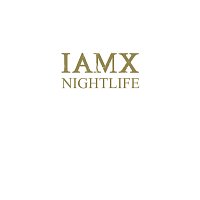IAMX – Nightlife