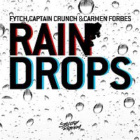Fytch, Captain Crunch & Carmen Forbes – Raindrops