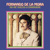 Fernando De La Mora – No Me Vuelvo a Enamorar