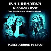 Ina Urbanová, Ina Hany Bany – Když padneš vstávej