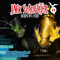 Jack Slaughter - Tochter des Lichts – 13: Der Ponyhof des Grauens