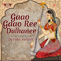 Daler Mehndi – Gaao Gaao Ree Dulhanee