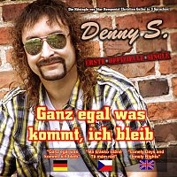 Denny S. – Ganz egal was kommt, ich bleib