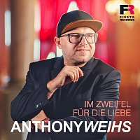 Anthony Weihs – Im Zweifel fur die Liebe