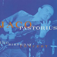 Jaco Pastorius – The Birthday Concert