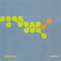 Galactic – Ruckus