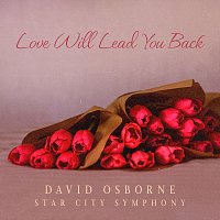 David Osborne, Star City Symphony – Love Will Lead You Back