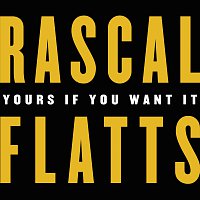 Rascal Flatts – Yours If You Want It