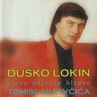 Přední strana obalu CD Duško Lokin pjeva najveće hitove Tomislava Ivčića