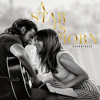 Lady Gaga, Bradley Cooper – A Star Is Born Soundtrack
