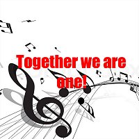 Together we are one – Together we are one