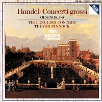 The English Concert, Trevor Pinnock, Simon Standage, Elizabeth Wilcock – Handel: Concerti grossi Op.6, Nos.5-8