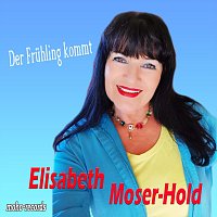 Elisabeth Moser-Hold – Der Frühling kommt
