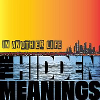 The Hidden Meanings – In Another Life