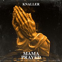 Knaller – Mama Prayed