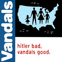 The Vandals – Hitler Bad, Vandals Good