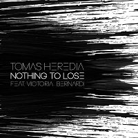 Tomas Heredia, Victoria Bernardi – Nothing to Lose
