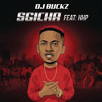DJ Buckz, HHP – Sgicha
