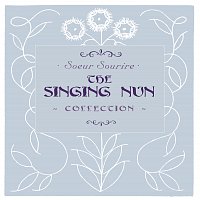 The Singing Nun (Soeur Sourire) – The Collection