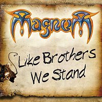 Magnum – Like Brothers We Stand