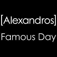 [Alexandros] – Famous Day