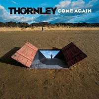 Thornley – Come Again