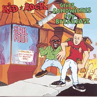 Kid Rock – Grits Sandwiches For Breakfast