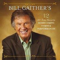 Přední strana obalu CD Bill Gaither’s 12 All-Time Favorite Homecoming Hymns & Performances [Live]