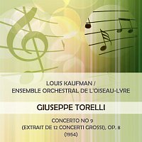 Louis Kaufman, Ensemble Orchestral de l'Oiseau-Lyre, Roger Albin, Ruggero Gerlin – Louis Kaufman / Ensemble orchestral de l'Oiseau-Lyre play: Giuseppe Torelli: Concerto No 9 (extrait de 12 Concerti grossi), Op. 8 (1954)